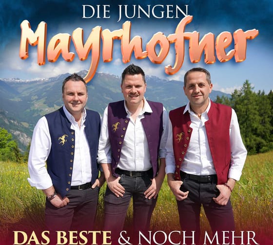 Drei Männer in traditioneller Trachtenkleidung vor Berglandschaft, Titel: die jungen Mayrhofner, Text: Das Beste & Noch Mehr.