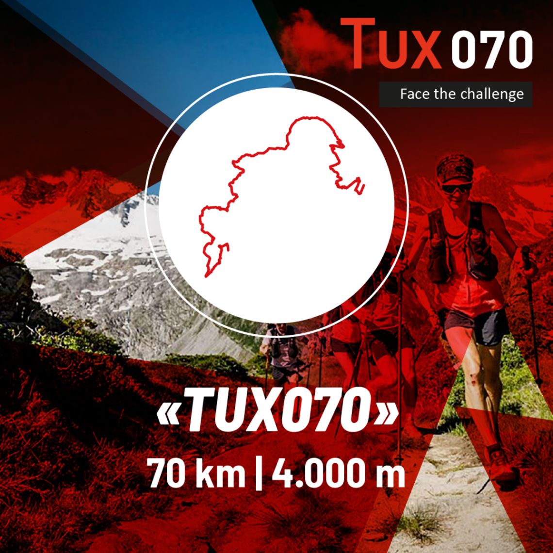 Tux070 - Strecke Mayrhofen Ultraks TUX070 Ultratrail: 70 km, 4.000 Höhenmeter. Das Bild zeigt zwei Trailrunner in alpiner Landschaft mit Bergen. Design-Elemente: rote Streckenkarte, Event-Logo 'Face the Challenge'. Ein anspruchsvolles Trailrunning-Event in den Zillertaler Alpen.